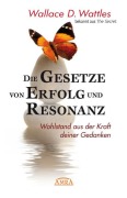 Cover-Bild zum Titel 'Die Gesetze von Erfolg und Resonanz (Neuausgabe zum 10-jährigen Buchjubiläum)' von 'Wallace D. Wattles'