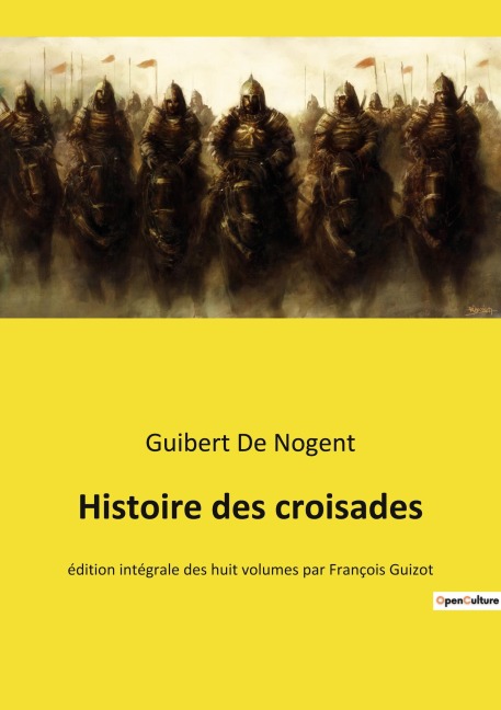 Histoire des croisades - Guibert De Nogent