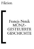 Cover-Bild zum Titel 'Münzgesteuerte Geschichte' von 'Francis Nenik'