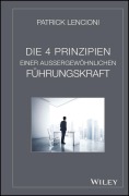 Cover-Bild zum Titel 'Die vier Prinzipien einer außergewöhnlichen Führungskraft' von 'Patrick M. Lencioni'