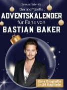 Cover-Bild zum Titel 'Der inoffizielle Adventskalender für Fans von Bastian Baker' von 'Samuel Schmitz'