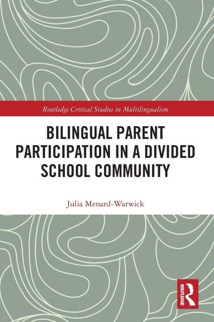 Bilingual Parent Participation in a Divided School Community - Julia Menard-Warwick