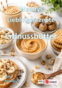 Cover-Bild zum Titel 'Wendys Lieblingsrezepte - Erdnussbutter' von 'Wendy G.'