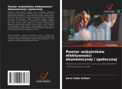 Cover-Bild zum Titel 'Pomiar wska¿ników efektywno¿ci ekonomicznej i spo¿ecznej' von 'Sara Colas Grinan'