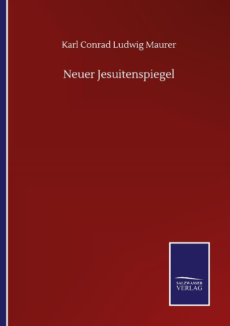 Neuer Jesuitenspiegel - Karl Conrad Ludwig Maurer