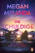 Cover-Bild zum Titel 'Die Schuldige - Alle denken, dass du es warst' von 'Megan Miranda'