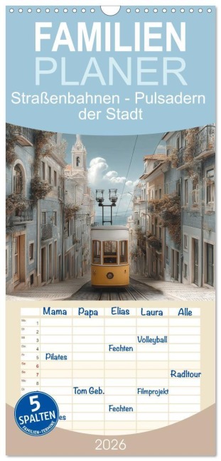 Familienplaner 2026 - Straßenbahnen - Pulsadern der Stadt mit 5 Spalten (Wandkalender, 21 x 45 cm) CALVENDO - Anne Seltmann