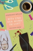 Cover-Bild zum Titel 'Rita und der Mord im Loft' von 'Stephanie Müller'