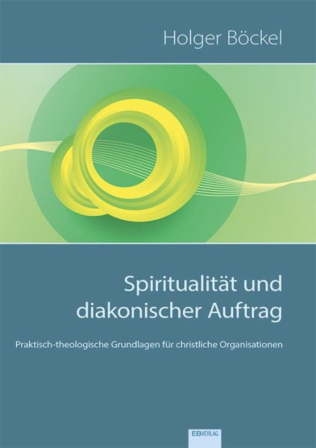 Spiritualität und diakonischer Auftrag - Holger Böckel