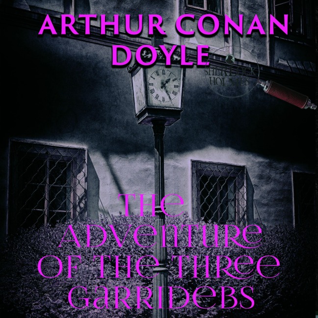 The Adventure of the Three Garridebs - Arthur Conan Doyle