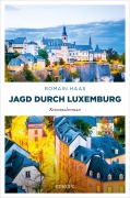 Cover-Bild zum Titel 'Jagd durch Luxemburg' von 'Romain Haas'