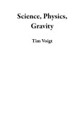 Cover-Bild zum Titel 'Science, Physics, Gravity' von 'Tim Voigt'