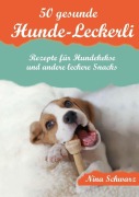 Cover-Bild zum Titel '50 gesunde Hunde-Leckerli' von 'Nina Schwarz'