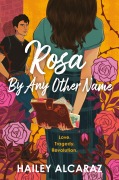 Cover-Bild zum Titel 'Rosa by Any Other Name' von 'Hailey Alcaraz'