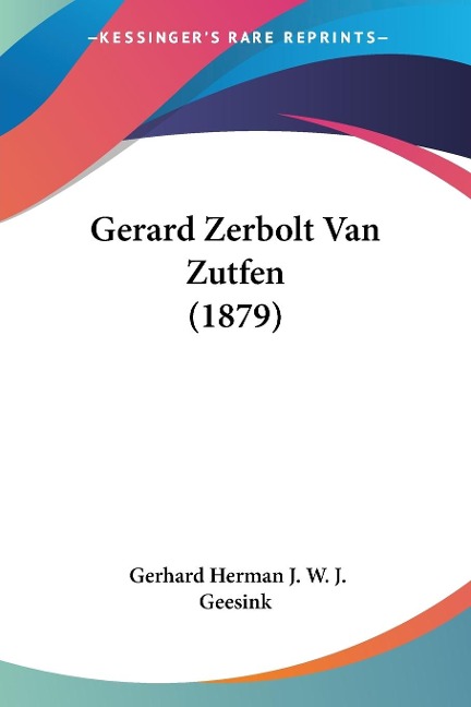 Gerard Zerbolt Van Zutfen (1879) - Gerhard Herman J. W. J. Geesink