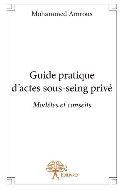 Guide pratique d'actes sous-seing privé - Mohammed Amrous