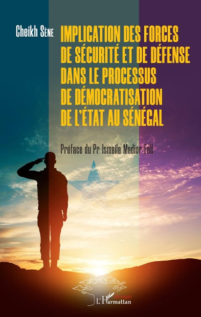 Implication des forces de sécurité et de défense dans le processus de démocratisation de l'Etat au Sénégal - Sene