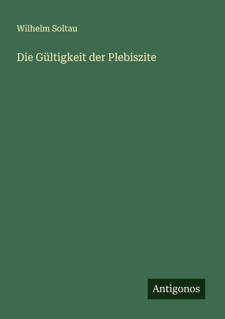 Die Gültigkeit der Plebiszite - Wilhelm Soltau