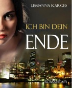 Cover-Bild zum Titel 'ICH BIN DEIN ENDE (Ich bin dein - Serie 1)' von 'Lissianna Karges'