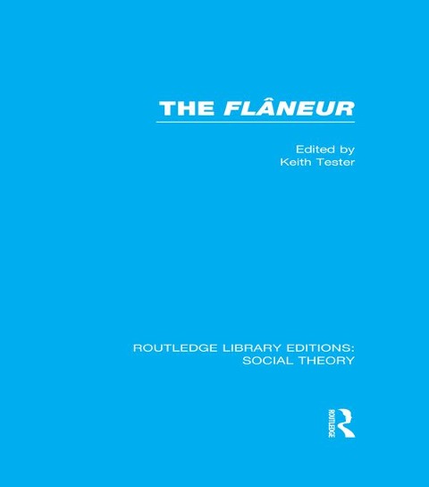 The Flaneur (RLE Social Theory) - Keith Tester