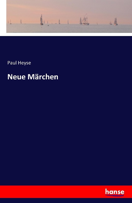 Neue Märchen - Paul Heyse