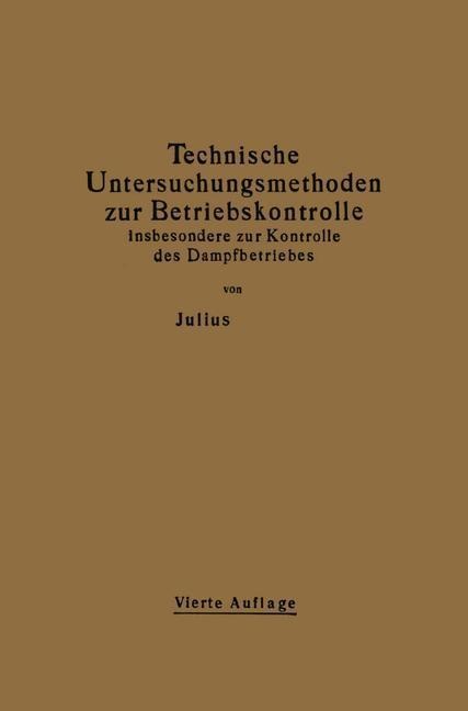 Technische Untersuchungsmethoden zur Betriebskontrolle insbesondere zur Kontrolle des Dampfbetriebes - Julius Brand