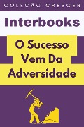 Cover-Bild zum Titel 'O Sucesso Vem Da Adversidade (Coleção Crescer, #16)' von 'Interbooks'