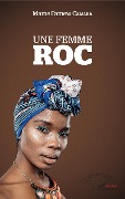Cover-Bild zum Titel 'Une femme roc' von 'Mame Famew Camara'