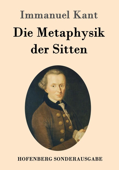 Die Metaphysik der Sitten - Immanuel Kant