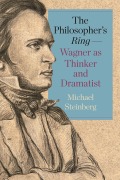 Cover-Bild zum Titel 'The Philosopher's Ring--Wagner as Thinker and Dramatist' von 'Michael Steinberg'