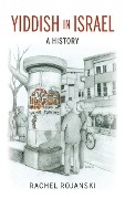 Cover-Bild zum Titel 'Yiddish in Israel' von 'Rachel Rojanski'
