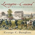 Lexington and Concord: The Battle Heard Round the World - George C. Daughan