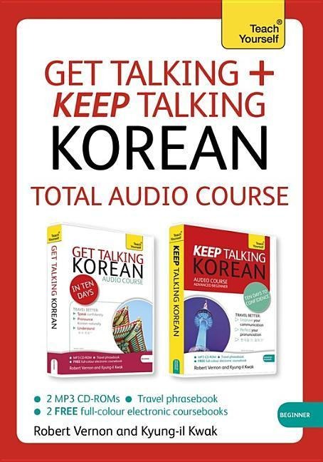 Get Talking and Keep Talking Korean Total Audio Course - Robert Vernon, Kyung-Il Kwak