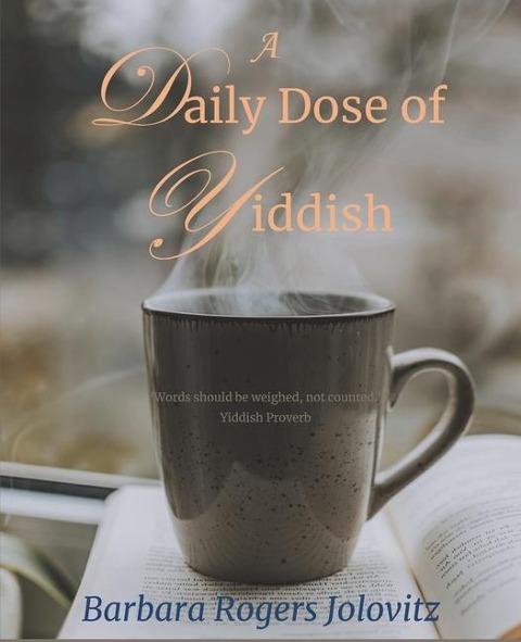 A Daily Dose of Yiddish - Barbara Jolovitz