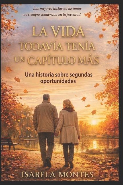 La Vida Todavia Tenia Un Capitulo Mas - Isabela Montes Levv