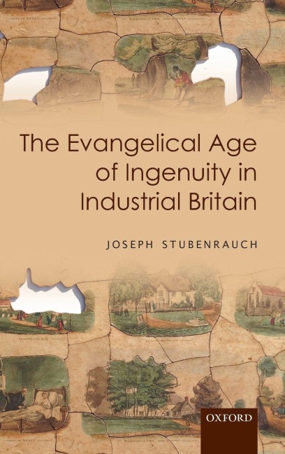 Evangelical Age of Ingenuity in Industrial Britain - Joseph Stubenrauch