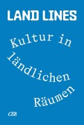 Cover-Bild zum Titel 'Land Lines. Kultur in ländlichen Räumen' von ''