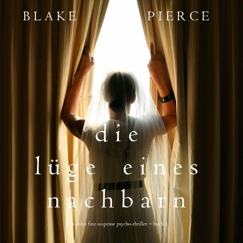 Die Lüge eines Nachbarn (Ein Chloe Fine Suspense Psycho-Thriller ¿ Buch 2) - Blake Pierce