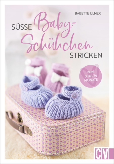 Süße Babyschühchen stricken - Babette Ulmer