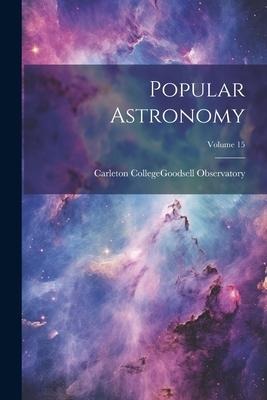 Popular Astronomy; Volume 15 - 