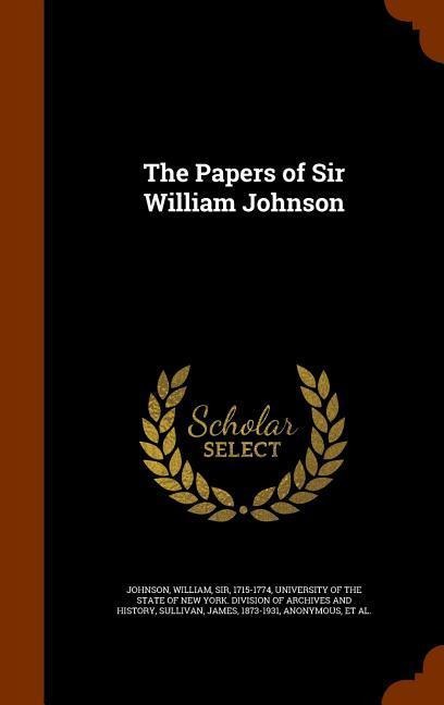 The Papers of Sir William Johnson - William Johnson, James Sullivan