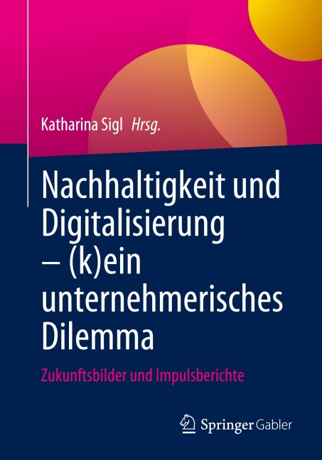 Nachhaltigkeit und Digitalisierung - (k)ein unternehmerisches Dilemma - 