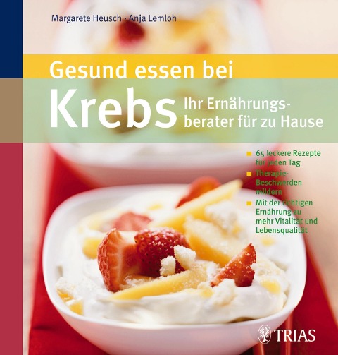 Gesund essen bei Krebs - Ihr Ernährungsberater für zu Hause - Margarete Agnes Heusch, Anja Lemloh