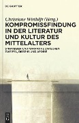Cover-Bild zum Titel 'Kompromissfindung in der Literatur und Kultur des Mittelalters' von ''
