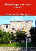 Paesologo per caso - Volume 2 - Salvatore M. Ruggiero