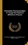 Cover-Bild zum Titel 'Formulaire Pharmaceutique A L'usage Des Hopitaux Militaires, Français' von ''