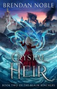 Cover-Bild zum Titel 'The Crystal Heir (The Realm Reachers, #2)' von 'Brendan Noble'