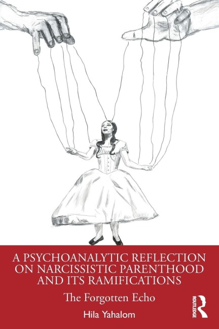 A Psychoanalytic Reflection on Narcissistic Parenthood and its Ramifications - Hila Yahalom