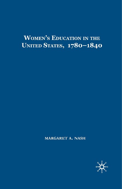 Women's Education in the United States, 1780-1840 - M. Nash