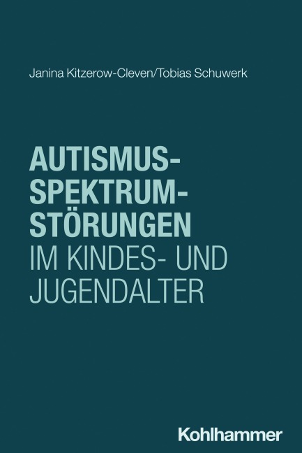 Autismus-Spektrum-Störungen im Kindes- und Jugendalter - Janina Kitzerow-Cleven, Tobias Schuwerk